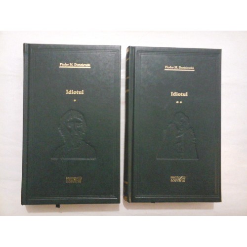 IDIOTUL (2 volume) - Fiodor M. DOSTOIEVSKI - colectia Adevarul IDIOTUL (2 volume) - Fiodor M. DOSTOIEVSKI - colectia Adevarul